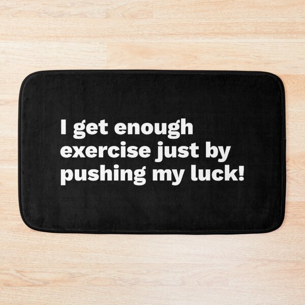 Item preview, I get enough exercise just by pushing my luck! designed and sold by FunnyThings01.