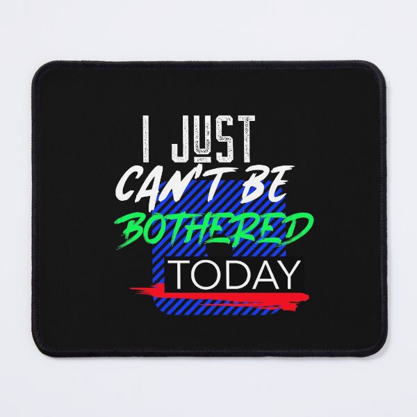 Item preview, I Just Can't Be Bothered Today Shirt designed and sold by BestCoolStuff.