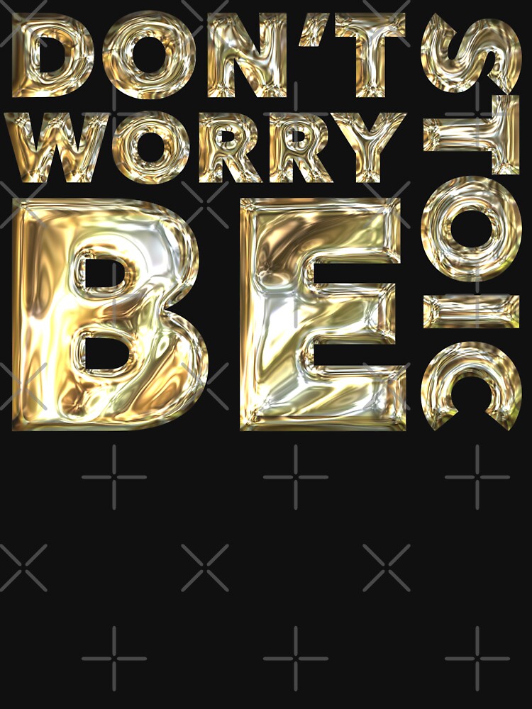 Don't Worry Be Stoic - Stoic Gold - STOICTUDE by StoicMagic