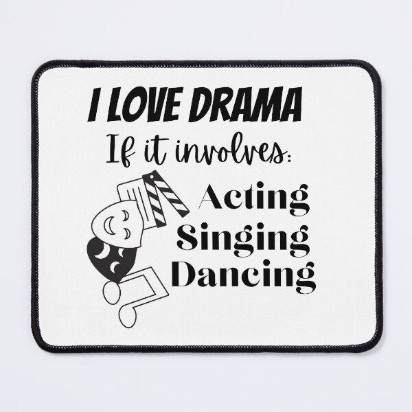 Item preview, I Love Drama If it Involves Acting Singing Dancing designed and sold by FauxAesthetic.