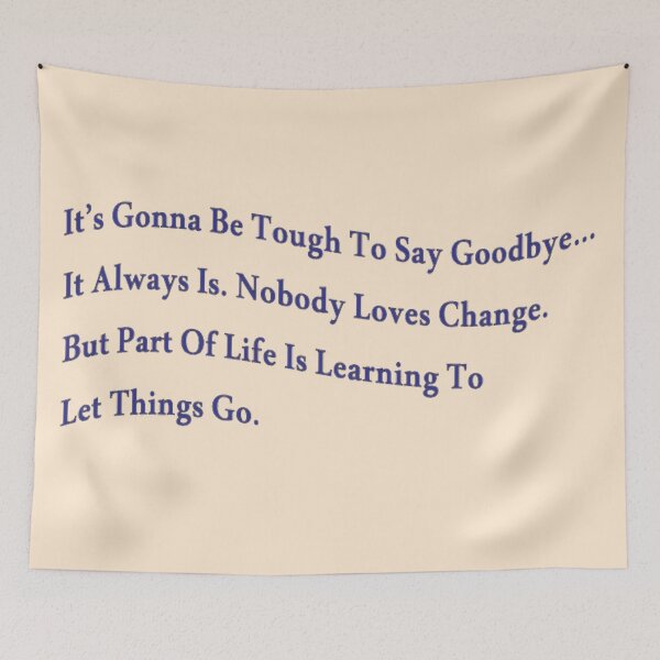Item preview, It’s Gonna Be Tough To Say Goodbye… It Always Is. Nobody Loves Change. But Part Of Life Is Learning To Let Things Go. From Modern family designed and sold by Eckaa.