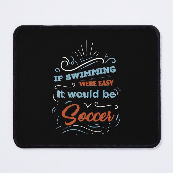 Item preview, If swimming were easy it would be soccer - Funny Quotes designed and sold by swimarts.