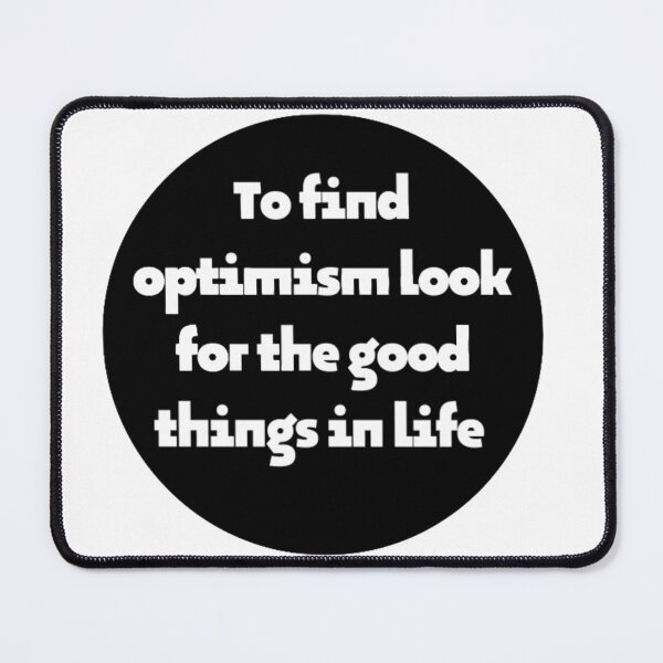 Item preview, To find optimism look for the good things in life designed and sold by Alaaarafa33.