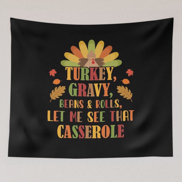 Item preview, Turkey Gravy Beans And Rolls Let Me See That Casserole designed and sold by Dressed For  Duty.