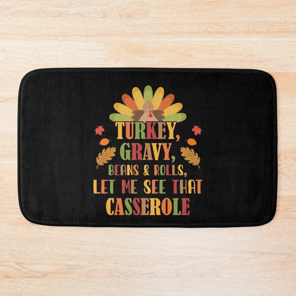 Item preview, Turkey Gravy Beans And Rolls Let Me See That Casserole designed and sold by Dressed For  Duty.