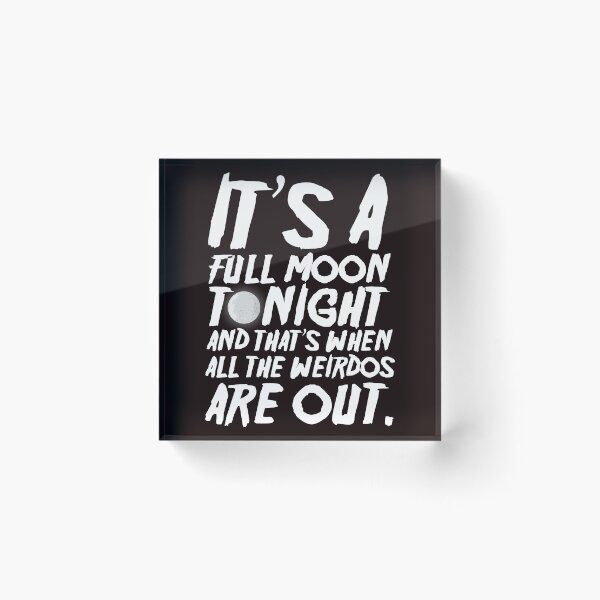 Item preview, It’s a Full Moon Tonight, and That’s When All the Weirdos Are Out!  designed and sold by Capiral Bucketlist.