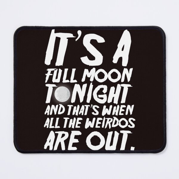 Item preview, It’s a Full Moon Tonight, and That’s When All the Weirdos Are Out!  designed and sold by Capiral Bucketlist.