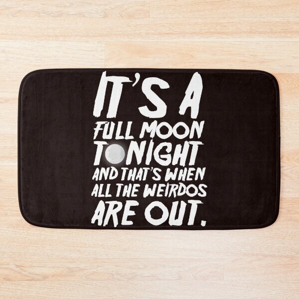Item preview, It’s a Full Moon Tonight, and That’s When All the Weirdos Are Out!  designed and sold by Capiral Bucketlist.