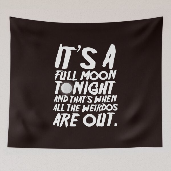 Item preview, It’s a Full Moon Tonight, and That’s When All the Weirdos Are Out!  designed and sold by Capiral Bucketlist.
