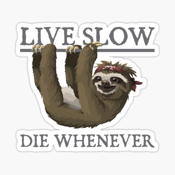 Live Slow Die Whenever Sticker