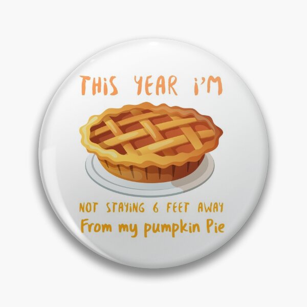 Item preview, This year I'm not staying 6 feet away from my Pumpkin pie (#124) designed and sold by Brewed  Styles.