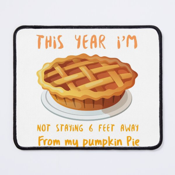 Item preview, This year I'm not staying 6 feet away from my Pumpkin pie (#124) designed and sold by Brewed  Styles.