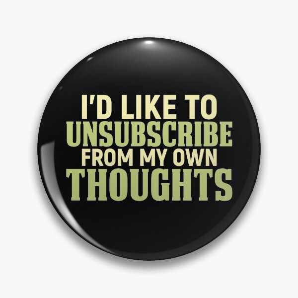 Item preview, I'd Like To Unsubscribe From My Own Thoughts designed and sold by SewnMemories.