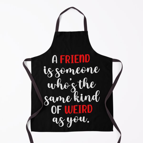 Item preview, A Friend is Someone Who’s the Same Kind of Weird as You designed and sold by Cedarrue.