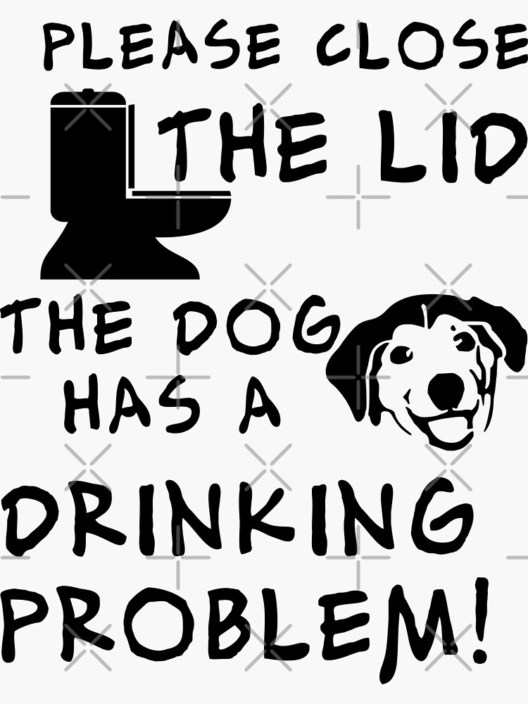 please-close-the-lid-the-dog-has-a-drinking-problem-bathroom-warning