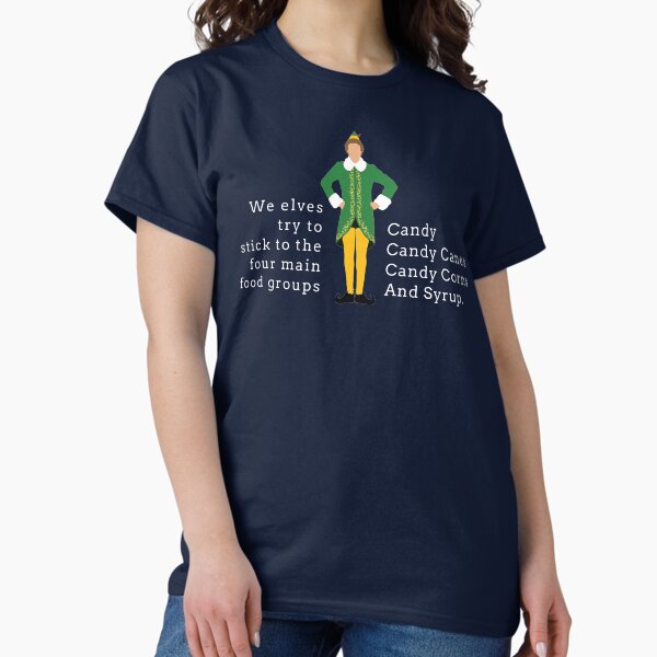Item preview, We elves try to stick to the four main food groups:  Candy, Candy Canes, Candy Corn, and Syrup. - Buddy the Elf designed and sold by Primotees.