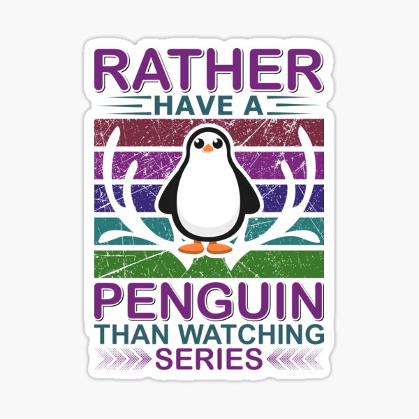 Penguin Rather have a Penguin than watching series Sticker
