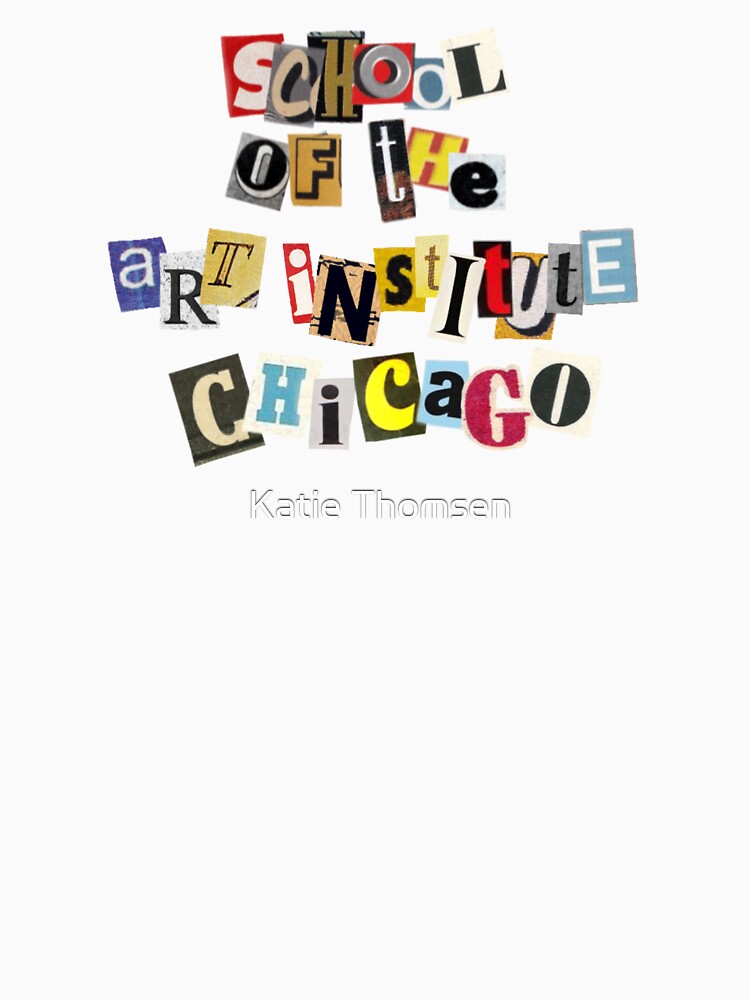 "School of The Art Institute of Chicago SAIC Logo Funky Collage" T