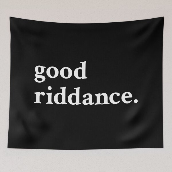 Item preview, Good Riddance designed and sold by OrenjiMan.