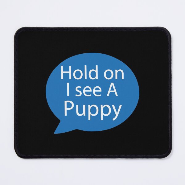Item preview, Puppy Distraction| Very Funny Message designed and sold by YAHIA-14.