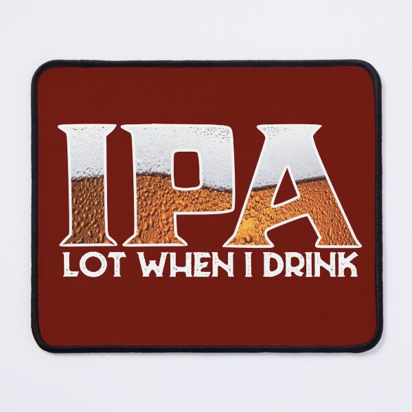 Item preview, IPA Lot When I Drink Beer Lover Drinking Humor Saying Gift designed and sold by alenaz.