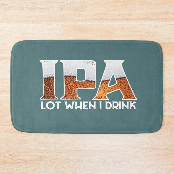Item preview, IPA Lot When I Drink Beer Lover Drinking Humor Saying Gift designed and sold by alenaz.