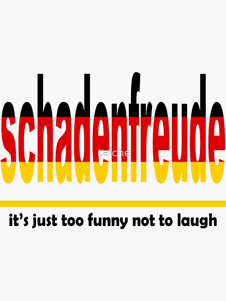 "Schadenfreude It's Just Too Funny Not To Laugh" Sticker for Sale by