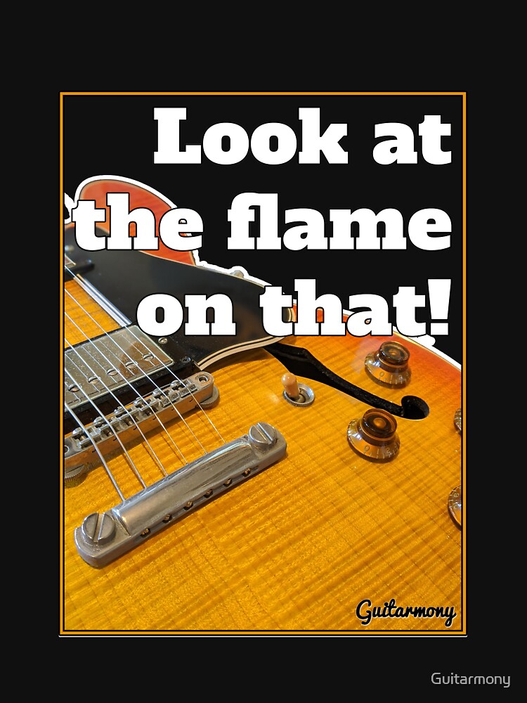 Look at the Flame on That! - White Text by Guitarmony