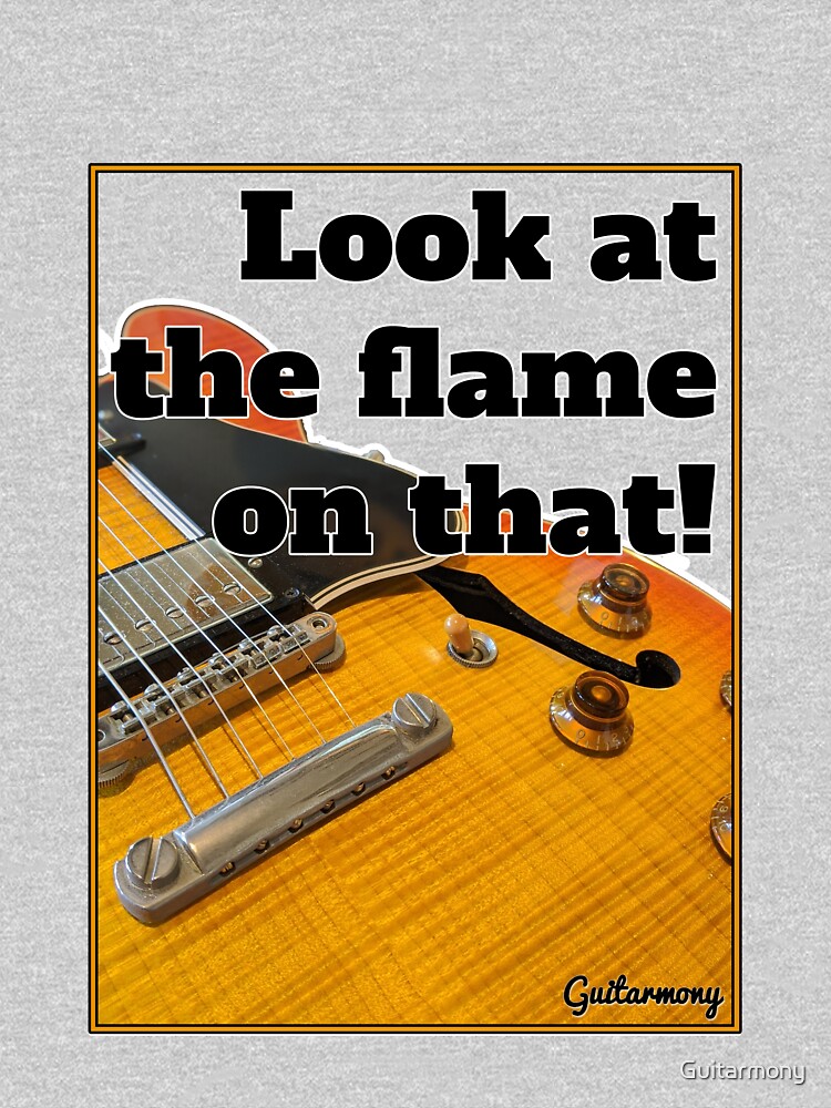 Look at the Flame on That! - Black Text by Guitarmony