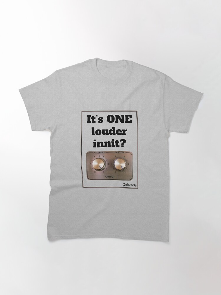 Thumbnail 2 of 7, Classic T-Shirt, It's ONE louder innit? - Black Text designed and sold by Guitarmony.