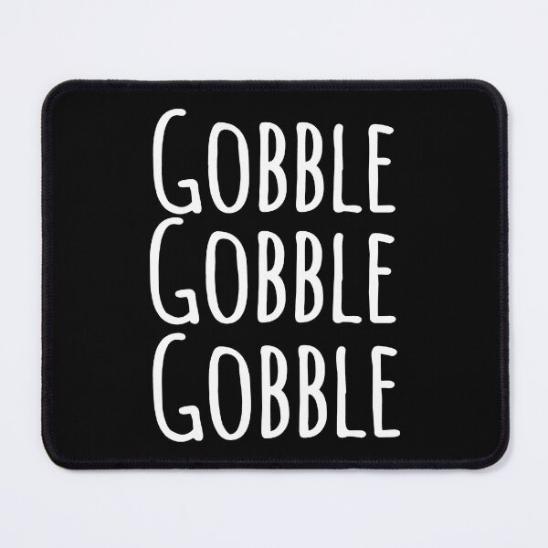 Item preview, Gobble Gobble Gobble Funny Thanksgiving Gift Women and Men designed and sold by Georgiodaccache.