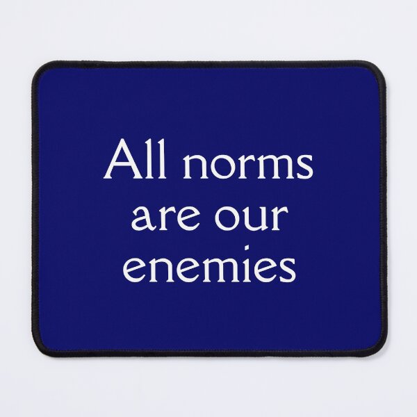 Item preview, All Norms Are Our Enemies designed and sold by Off the Box.