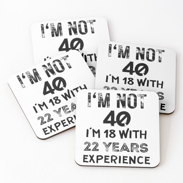 Item preview, Im not 40 I'm 18 with 22 years experience designed and sold by NishiiAgrawal.