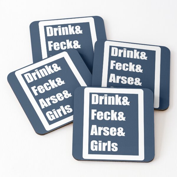 Item preview, Drink Feck Arse Girls designed and sold by TedAtTheMovies.