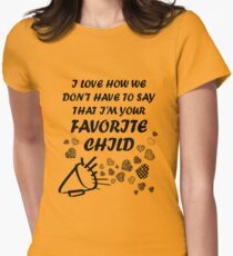 I'm Your Favorite Child T-Shirts Women's Fitted T-Shirt