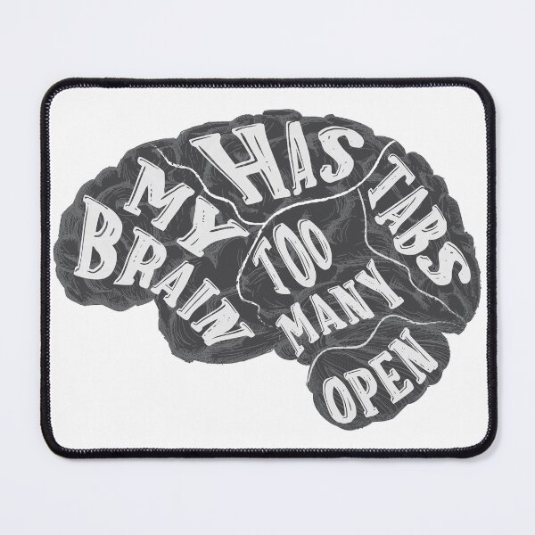 Item preview, My Brain Has Too Many Tabs Open designed and sold by classy-shop.