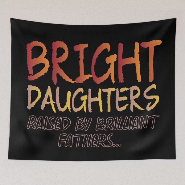 Item preview,  Bright daughters raised by brilliant fathers designed and sold by cruzzcreation.