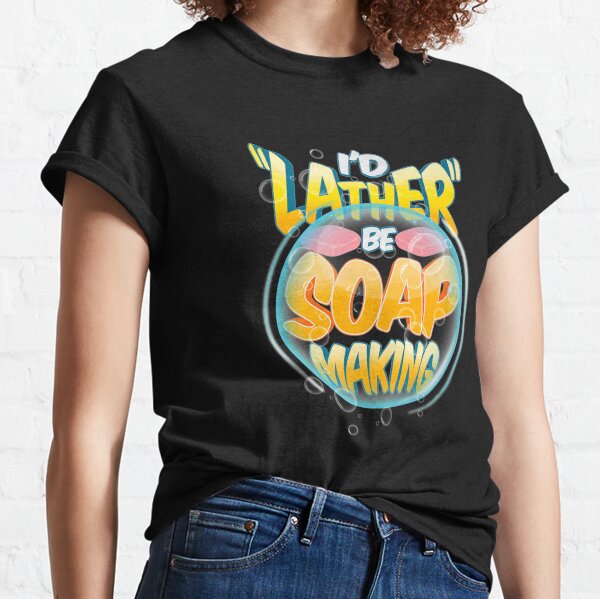 Soap Making Kit Soap Making Supplies Lather Crafting Suds Soap Making Just Like Baking Don't Lick The Finger Tee T-Shirt Castile Soap