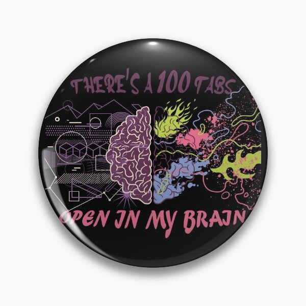Item preview, There's A 100 Tabs Open In My Brain designed and sold by classy-shop.