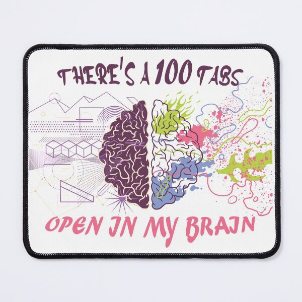 Item preview, There's A 100 Tabs Open In My Brain designed and sold by classy-shop.