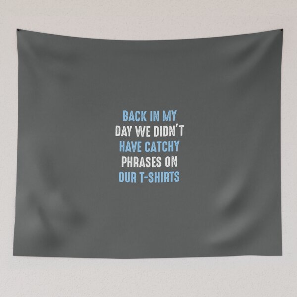 Item preview, Back In My Day We Didn't Have Catchy Phrases On Our T-Shirts designed and sold by AlwaysAwesome.