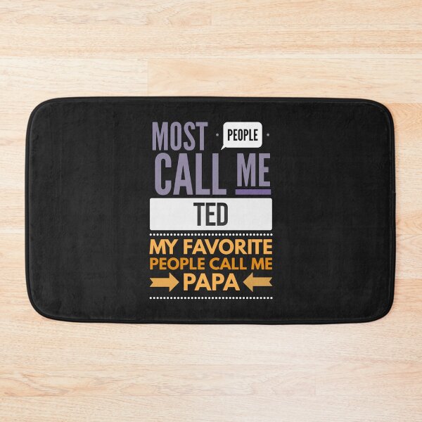 Item preview, Most People Call Me Ted My Favorite People Call Me Papa designed and sold by TedAtTheMovies.