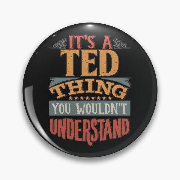 Item preview, Ted Name -  Its A Ted Thing You Wouldn't Understand designed and sold by TedAtTheMovies.