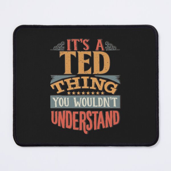 Item preview, Ted Name -  Its A Ted Thing You Wouldn't Understand designed and sold by TedAtTheMovies.