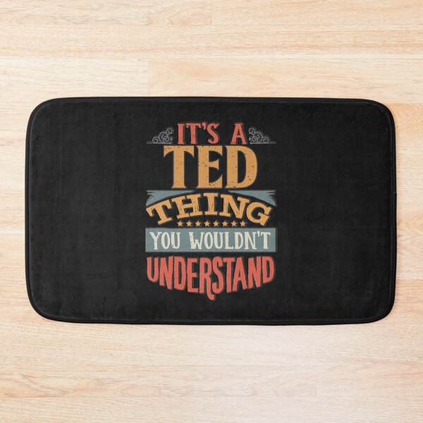 Item preview, Ted Name -  Its A Ted Thing You Wouldn't Understand designed and sold by TedAtTheMovies.