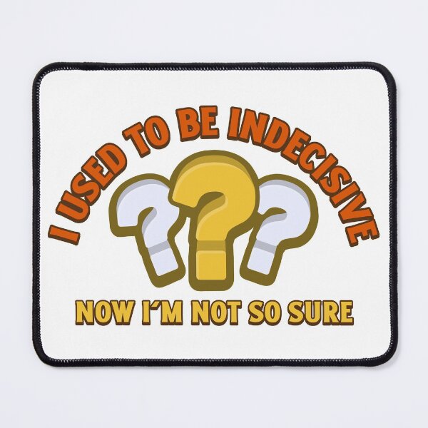 Item preview, I Used To Be Indecisive; Now I'm Not So Sure designed and sold by crazydotdesigns.