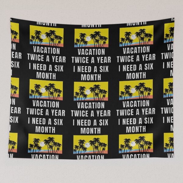 Item preview, I Need A six Month Vacation Twice A Year designed and sold by FridPix.