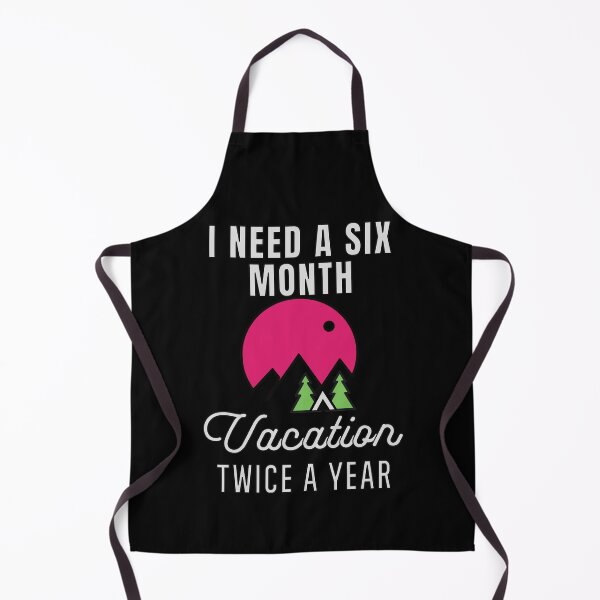 Item preview, I Need A six Month Vacation Twice A Year designed and sold by FridPix.