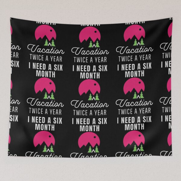 Item preview, I Need A six Month Vacation Twice A Year designed and sold by FridPix.