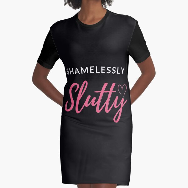 Shamelessly slutty Women Slut Sex Freedom Whore Graphic T-Shirt Dress